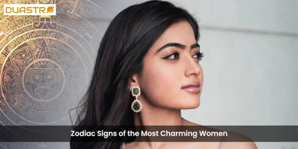 Zodiac Signs of the Most Charming Women